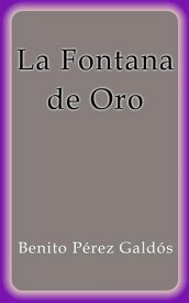 La Fontana de Oro【電子書籍】[ Benito P?rez Gald?s ]