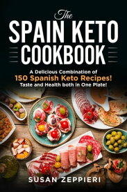 The Spain Keto Cookbook【電子書籍】[ Susan Zeppieri ]