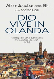 Dio vive in Olanda【電子書籍】[ Willem Jacobus Eijk ]