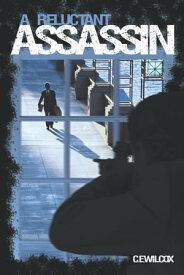 A Reluctant Assassin【電子書籍】[ C. E. Wilcox ]