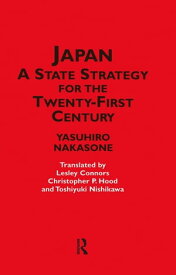 Japan - A State Strategy for the Twenty-First Century【電子書籍】[ Yasuhiro Nakasone ]