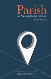 Parish: An Anglican Theology of Place【電子書籍】[ Rumsey ]