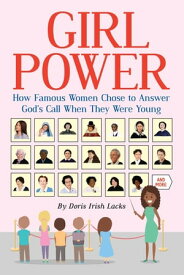 Girl Power Stories of Famous Women Who Answered God’s Call When Young【電子書籍】[ Doris Irish Lacks ]