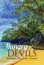 Hungry Devils and Other Tales from Vanuatu【電子書籍】[ Bryan Webb ]