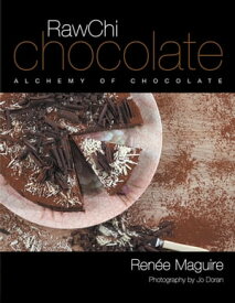 Rawchi Chocolate Alchemy of Chocolate【電子書籍】[ Ren?e Maguire ]