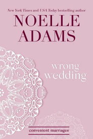 Wrong Wedding Convenient Marriages, #4【電子書籍】[ Noelle Adams ]