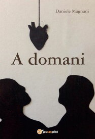 A domani 【電子書籍】[ Daniele Magnani ]