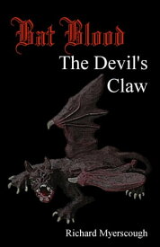 Bat Blood The Devil's Claw【電子書籍】[ Richard I Myerscough ]