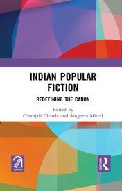 Indian Popular Fiction Redefining the Canon【電子書籍】