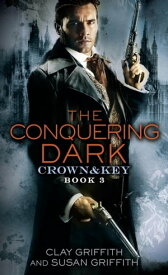 The Conquering Dark: Crown & Key【電子書籍】[ Clay Griffith ]