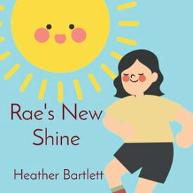 Rae's New Shine【電子書籍】[ Heather Bartlett ]