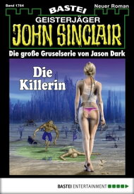 John Sinclair 1764 Die Killerin【電子書籍】[ Jason Dark ]