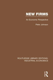 New Firms An Economic Perspective【電子書籍】[ Peter Johnson ]