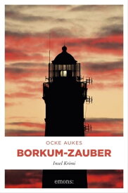 Borkum-Zauber Insel Krimi【電子書籍】[ Ocke Aukes ]