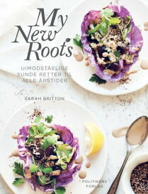 My new roots Uimodst?elige sunde retter til alle ?rstider【電子書籍】[ Sarah Britton ]