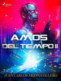 Amos del tiempo II【電子書籍】[ Juan Carlos Arjona ]