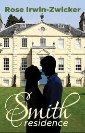 Smith Residence 【電子書籍】[ Rose Irwin-Zwicker ]