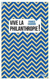 Vive la philanthropie !【電子書籍】[ Francis Charhon ]