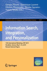 Information Search, Integration, and Personalization 13th International Workshop, ISIP 2019, Heraklion, Greece, May 9?10, 2019, Revised Selected Papers【電子書籍】