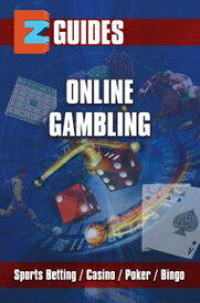 EZ Guides: Online Gambling - Sports Betting / Poker/ Casino / Bingo Sports Betting /Casino/ Poker / Bingo【電子書籍】[ Sports Betting ]
