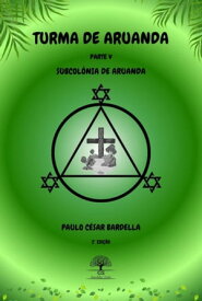 Turma De Aruanda - Parte V - Subcol?nia De Aruanda【電子書籍】[ Paulo C?sar Bardella ]