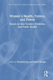 Women's Health, Politics, and Power Essays on Sex/Gender, Medicine, and Public Health【電子書籍】