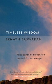 Timeless Wisdom Passages for Meditation from the World's Saints and Sages【電子書籍】[ Eknath Easwaran ]