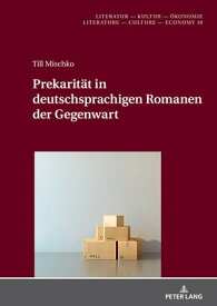 Prekaritaet in deutschsprachigen Romanen der Gegenwart【電子書籍】[ Franziska Sch??ler ]