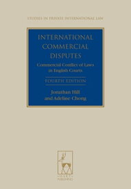 International Commercial Disputes Commercial Conflict of Laws in English Courts【電子書籍】[ Professor Jonathan Hill ]