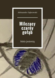 Milcz?cy czarny go??b【電子書籍】[ Aleksander D?browski ]