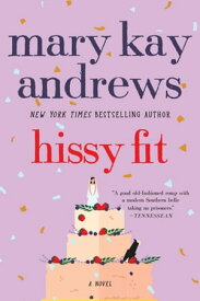Hissy Fit A Novel【電子書籍】[ Mary Kay Andrews ]