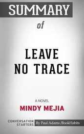 Summary of Leave No Trace: A Novel【電子書籍】[ Paul Adams ]