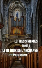 Lettres siriennes - Tome 2 Le retour de l'Archange【電子書籍】[ Marc Robert ]