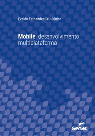 Mobile: desenvolvimento multiplataforma【電子書籍】[ Evaldo Fernandes R?u J?nior ]