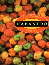 The Pepper Pantry: Habanero [A Cookbook]【電子書籍】[ Nancy Gerlach ]