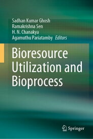 Bioresource Utilization and Bioprocess【電子書籍】