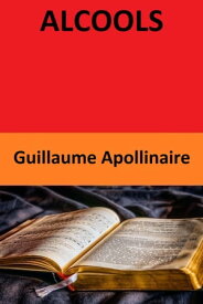 ALCOOLS【電子書籍】[ Guillaume Apollinaire ]