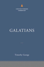 Galatians: The Christian Standard Commentary【電子書籍】[ Timothy George ]