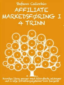 Affiliate markedsf?ring i 4 trinn Hvordan tjene penger med tilknyttede selskaper ved ? lage forretningssystemer som fungerer【電子書籍】[ Stefano Calicchio ]