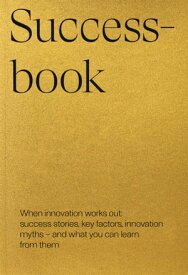 Successbook When innovation works out: success stories, key factors, innovation myths ? and what you can learn from them【電子書籍】[ VNTR ]