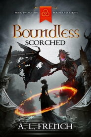 Boundless: Scorched【電子書籍】[ A. L. French ]