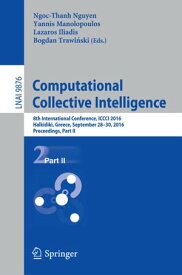 Computational Collective Intelligence 8th International Conference, ICCCI 2016, Halkidiki, Greece, September 28-30, 2016. Proceedings, Part II【電子書籍】