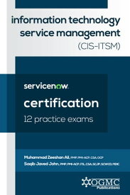 ServiceNow CIS-ITSM (Information Technology Service Management) 12 Practice Exams【電子書籍】[ Muhammad Zeeshan Ali ]