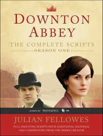 Downton Abbey Script Book Season 1 The Complete Scripts【電子書籍】[ Julian Fellowes ]