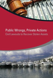 Public Wrongs, Private Actions Civil Lawsuits to Recover Stolen Assets【電子書籍】[ Jean-Pierre Brun ]