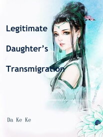 Legitimate Daughter’s Transmigration Volume 1【電子書籍】[ Da KeKe ]