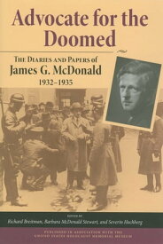 Advocate for the Doomed The Diaries and Papers of James G. McDonald, 1932?1935【電子書籍】[ James G. McDonald ]