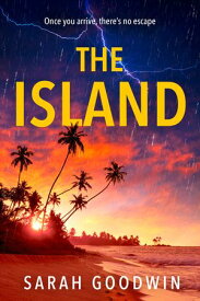 The Island (The Thriller Collection, Book 6)【電子書籍】[ Sarah Goodwin ]