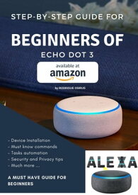 Step-by-step guide for beginners of Echo Dot 3【電子書籍】[ Rodrigue Osirus ]