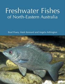 Freshwater Fishes of North-Eastern Australia【電子書籍】